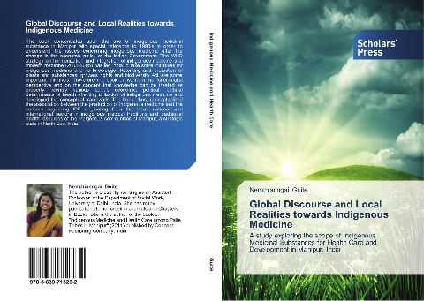 Global Discourse and Local Realities towards Indigenous Medicine: A study exploring the scope of Indigenous Medicinal Substances for Health Care and Development in Manipur, India