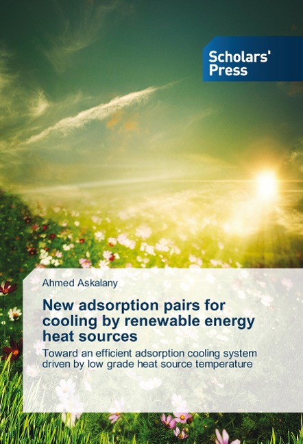 New adsorption pairs for cooling by renewable energy heat sources: Toward an efficient adsorption cooling system driven by low grade heat source temperature