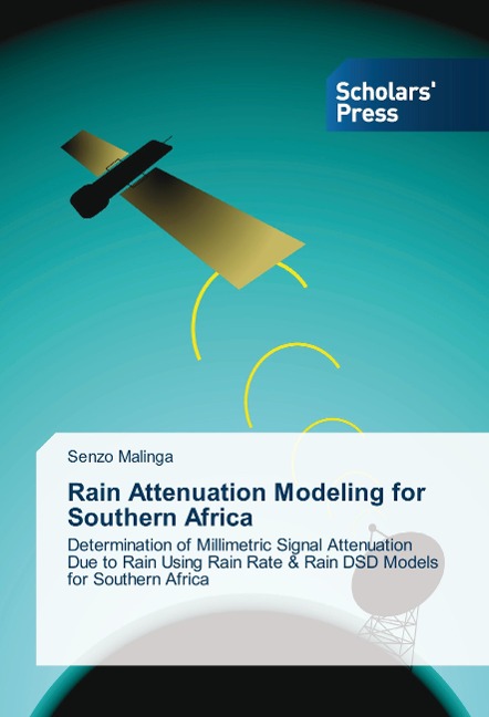 Rain Attenuation Modeling for Southern Africa: Determination of Millimetric Signal Attenuation Due to Rain Using Rain Rate & Rain DSD Models for Southern Africa