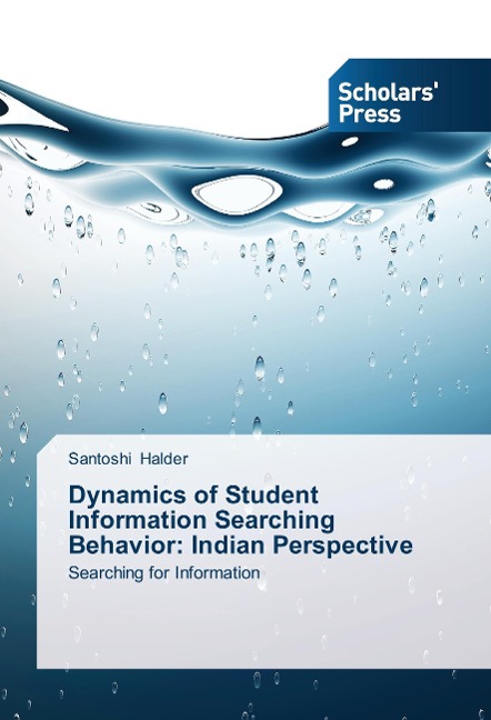 Dynamics of Student Information Searching Behavior: Indian Perspective: Searching for Information