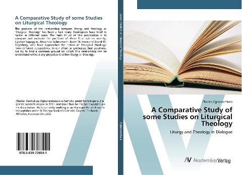 A Comparative Study of some Studies on Liturgical Theology: Liturgy and Theology in Dialogue