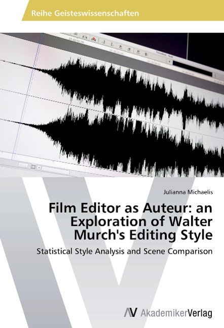 Film Editor as Auteur: an Exploration of Walter Murchs Editing Style: Statistical Style Analysis and Scene Comparison