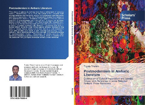 Postmodernism in Amharic Literature: Exploration of Cultural Imperialism and Identity Crises: with Reference to some Selected Amharic Prose Narratives