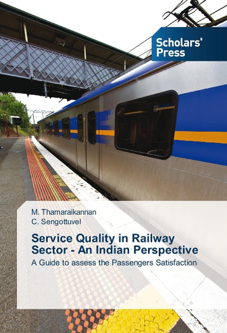 Service Quality in Railway Sector - An Indian Perspective: A Guide to assess the Passengers Satisfaction