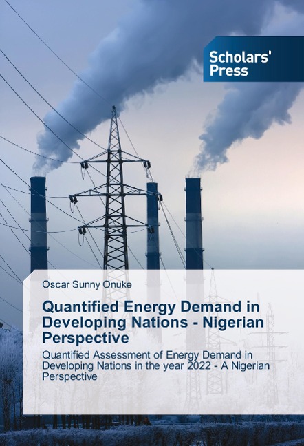 Quantified Energy Demand in Developing Nations - Nigerian Perspective: Quantified Assessment of Energy Demand in Developing Nations in the year 2022 - A Nigerian Perspective