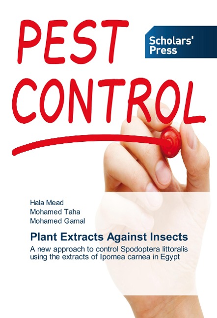 Plant Extracts Against Insects: A new approach to control Spodoptera littoralis using the extracts of Ipomea carnea in Egypt