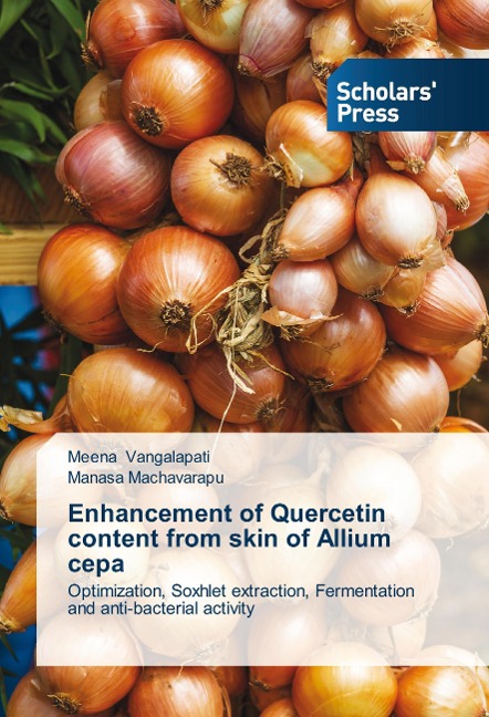 Enhancement of Quercetin content from skin of Allium cepa: Optimization, Soxhlet extraction, Fermentation and anti-bacterial activity