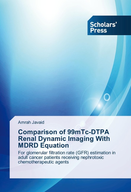 Comparison of 99mTc-DTPA Renal Dynamic Imaging With MDRD Equation: For glomerular filtration rate (GFR) estimation in adult cancer patients receiving nephrotoxic chemotherapeutic agents