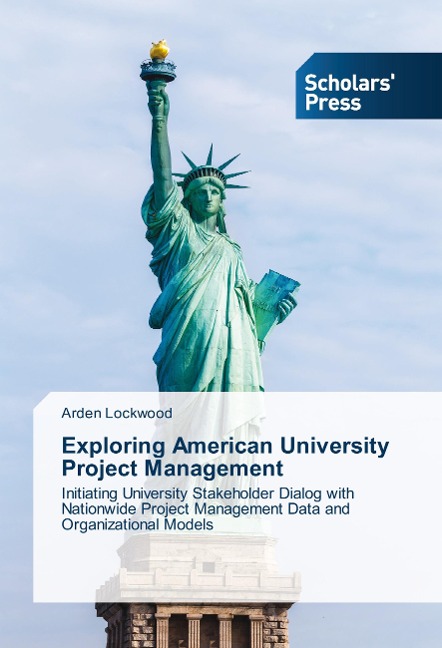 Exploring American University Project Management: Initiating University Stakeholder Dialog with Nationwide Project Management Data and Organizational Models