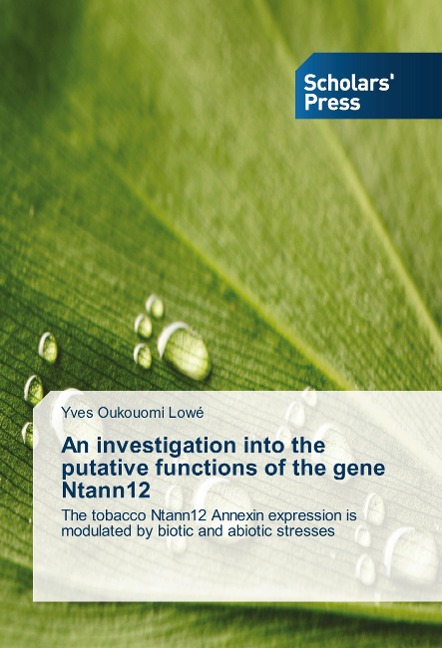 An investigation into the putative functions of the gene Ntann12: The tobacco Ntann12 Annexin expression is modulated by biotic and abiotic stresses