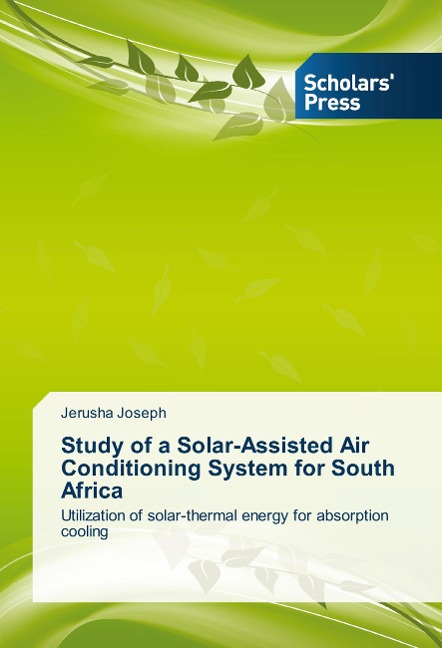 Study of a Solar-Assisted Air Conditioning System for South Africa: Utilization of solar-thermal energy for absorption cooling