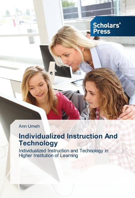 Individualized Instruction And Technology: Individualized Instruction and Technology in Higher Institution of Learning