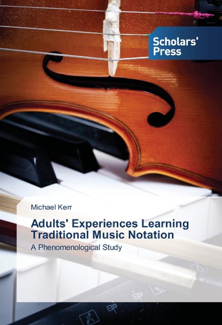 Adults Experiences Learning Traditional Music Notation: A Phenomenological Study