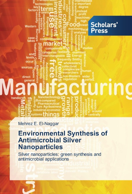 Environmental Synthesis of Antimicrobial Silver Nanoparticles: Silver nanoparticles: green synthesis and antimicrobial applications