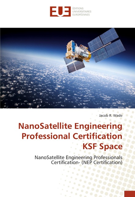 NanoSatellite Engineering Professional Certification KSF Space: NanoSatellite Engineering Professionals Certification- (NEP Certification)