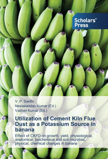 Utilization of Cement Kiln Flue Dust as a Potassium Source in banana: Effect of CKFD on growth, yield, physiological, anatomical, biochemical and soil microbial, physical, chemical changes in banana