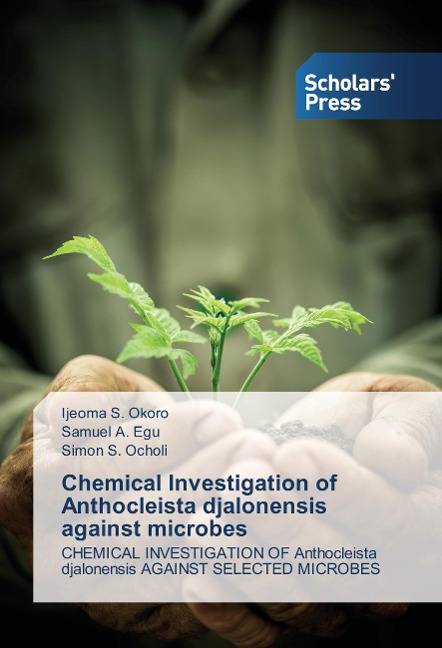 Chemical Investigation of Anthocleista djalonensis against microbes: CHEMICAL INVESTIGATION OF Anthocleista djalonensis AGAINST SELECTED MICROBES