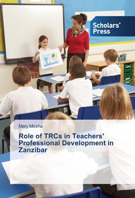 Role of TRCs in Teachers Professional Development in Zanzibar