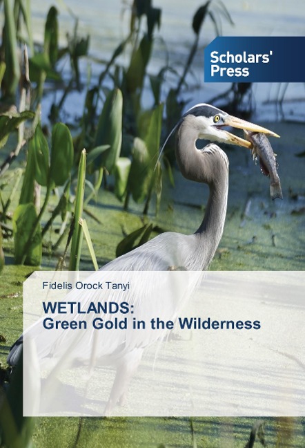 WETLANDS: Green Gold in the Wilderness