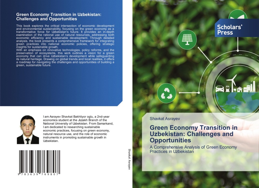 Green Economy Transition in Uzbekistan: Challenges and Opportunities: A Comprehensive Analysis of Green Economy Practices in Uzbekistan