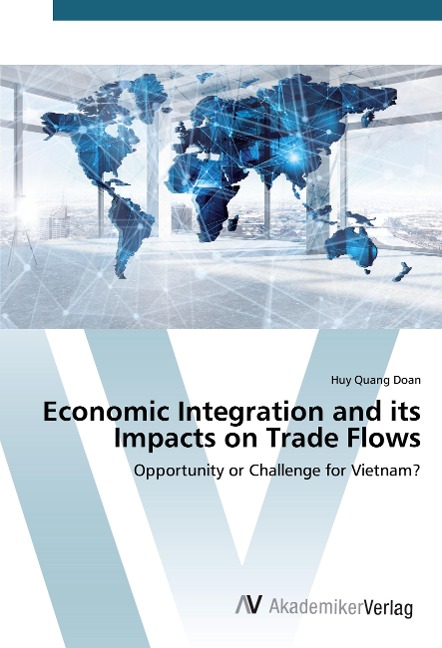 Economic Integration and its Impacts on Trade Flows: Opportunity or Challenge for Vietnam?