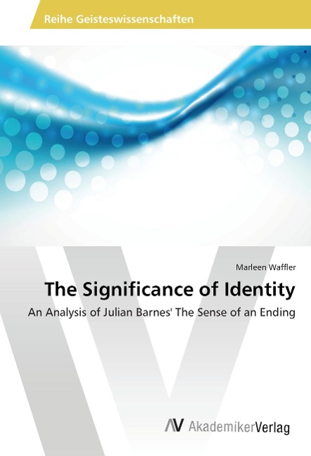 The Significance of Identity: An Analysis of Julian Barnes' The Sense of an Ending