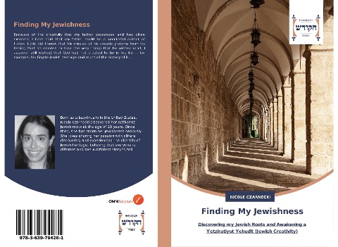 Finding My Jewishness: Discovering my Jewish Roots and Awakening a Yetziratiyut Yehudit (Jewish Creativity)