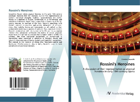 Rossini's Heroines: A discussion of their representation as atypical heroines in early 19th century opera