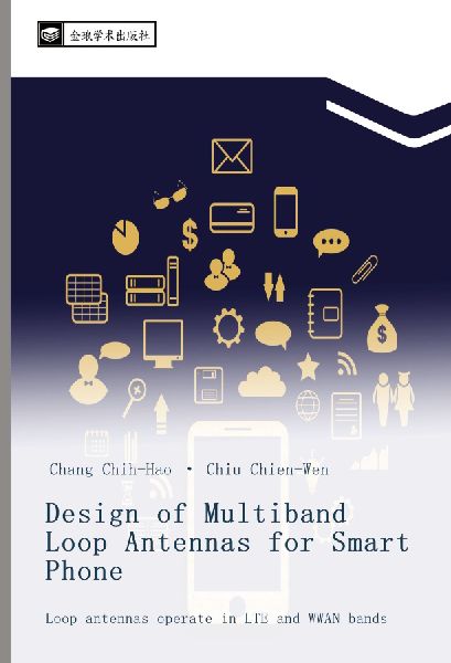 Design of Multiband Loop Antennas for Smart Phone: Loop antennas operate in LTE and WWAN bands