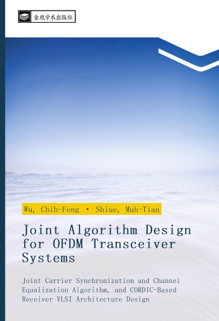 Joint Algorithm Design for OFDM Transceiver Systems: Joint Carrier Synchronization and Channel Equalization Algorithm, and CORDIC-Based Receiver VLSI Architecture Design