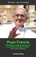 Pope Francis: Interesting, amusing and moving  anecdotes about the Pontifax  from South America