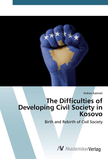 The Difficulties of Developing Civil Society in Kosovo: Birth and Rebirth of Civil Society