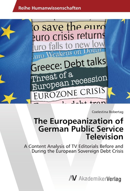 The Europeanization of German Public Service Television: A Content Analysis of TV Editorials Before and During the European Sovereign Debt Crisis