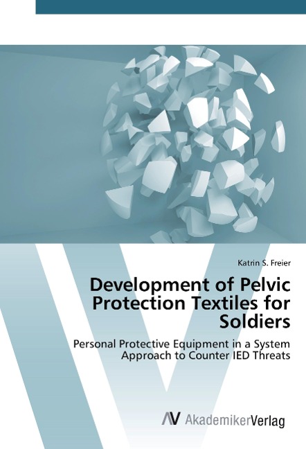 Development of Pelvic Protection Textiles for Soldiers: Personal Protective Equipment in a System Approach to Counter IED Threats