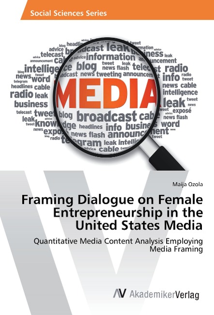 Framing Dialogue on Female Entrepreneurship in the United States Media: Quantitative Media Content Analysis Employing Media Framing