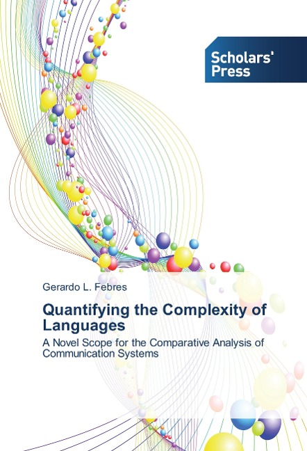 Quantifying the Complexity of Languages: A Novel Scope for the Comparative Analysis of Communication Systems