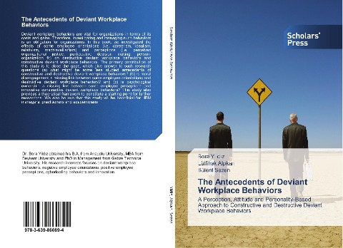 The Antecedents of Deviant Workplace Behaviors: A Perception, Attitude and Personality-Based Approach to Constructive and Destructive Deviant Workplace Behaviors