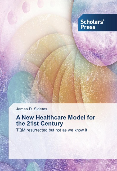 A New Healthcare Model for the 21st Century: TQM resurrected but not as we know it