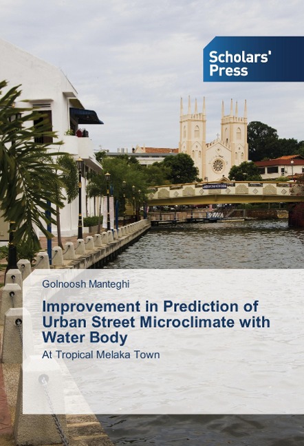 Improvement in Prediction of Urban Street Microclimate with Water Body: At Tropical Melaka Town