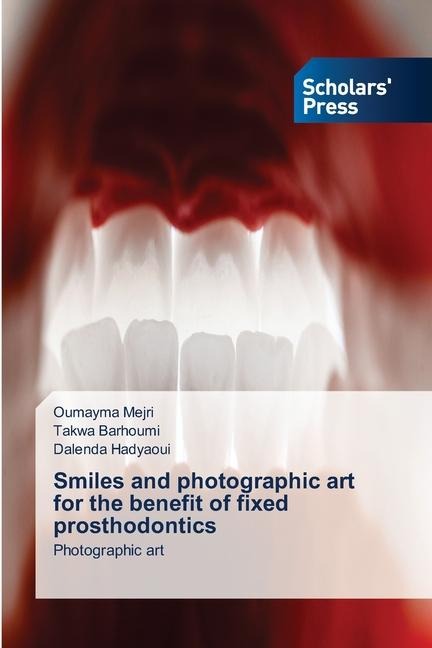 Smiles and photographic art for the benefit of fixed prosthodontics: Photographic art