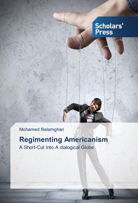 Regimenting Americanism: A Short-Cut Into A dialogical Globe