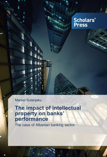 The impact of intellectual property on banks performance: The case of Albanian banking sector