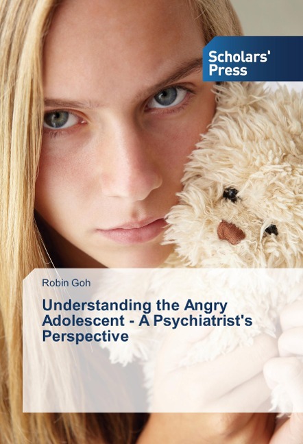 Understanding the Angry Adolescent - A Psychiatrists Perspective