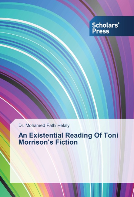 An Existential Reading Of Toni Morrisons Fiction
