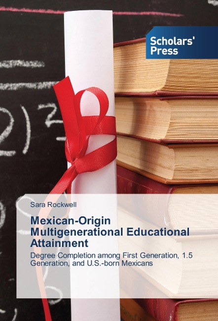 Mexican-Origin Multigenerational Educational Attainment: Degree Completion among First Generation, 1.5 Generation, and U.S.-born Mexicans