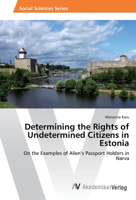 Determining the Rights of Undetermined Citizens in Estonia: On the Examples of Alien's Passport Holders in Narva