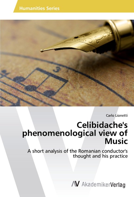 Celibidaches phenomenological view of Music, individual tempo, classical musics interpretation: A short analysis of the Romanian conductors thought and his practice