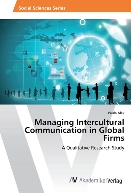 Managing Intercultural Communication in Global Firms: A Qualitative Research Study