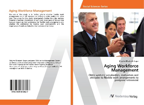 Aging Workforce Management: Older workers peculiarities, motivation and attitudes to flexible work arrangements to postpone retirement