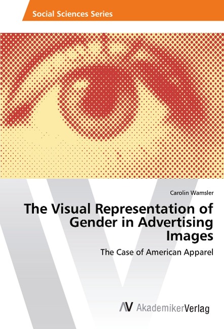 The Visual Representation of Gender in Advertising Images: The Case of American Apparel